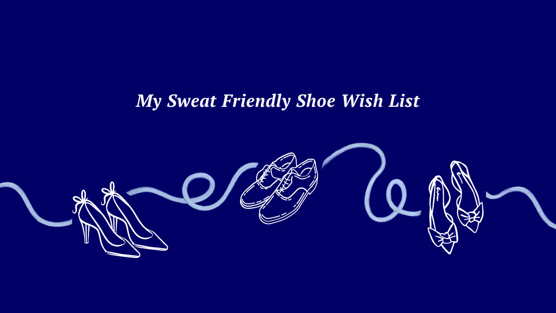 My Sweat Friendly Shoe Wish List for Hyperhidrosis