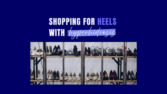 Shopping for Heels with Hyperhidrosis (Best Heels for Sweaty Feet)